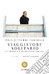 Viaggiatore solitario. Interviste e conversazioni 1980-1991 libro di Tondelli Pier Vittorio Panzeri F. (cur.)