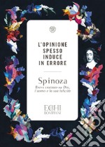 L'opinione spesso induce in errore. Breve trattato su Dio, l'uomo e la sua felicità libro