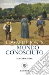 Il mondo conosciuto libro di Jones Edward P.