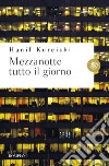 Mezzanotte tutto il giorno libro di Kureishi Hanif