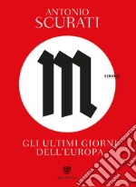 M. Gli ultimi giorni dell'Europa libro