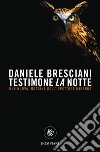 Testimone la notte libro