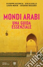 Mondi arabi. Una guida essenziale