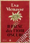 Il paese dei fiori oscuri libro di Menasse Eva