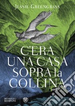 C'era una casa sopra la collina libro