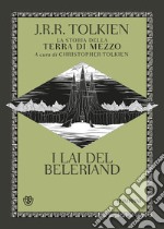 I Lai del Beleriand. La storia della Terra di mezzo. Vol. 3 libro