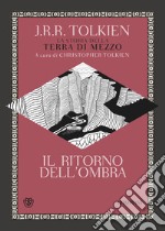 Il ritorno dell'ombra. La storia della Terra di mezzo libro