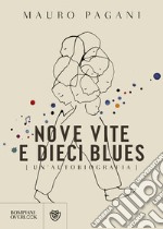 Nove vite e dieci blues. Un'autobiografia