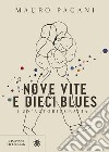 Nove vite e dieci blues. Un'autobiografia libro