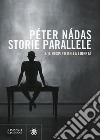 Storie parallele. Vol. 3: Il respiro della libertà libro di Nádas Péter