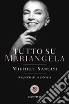 Tutto su Mariangela. Biografia di una donna libro di Sancisi Michele