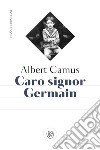 Caro signor Germain libro di Camus Albert
