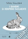 I bambini si rompono facilmente libro