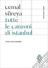 Tutte le canzoni di Istanbul. Testo turco a fronte libro