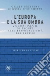 L'Europa e la sua ombra. Un continente di fronte alla responsabilità del futuro libro