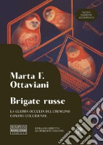 Brigate russe. La guerra occulta del Cremlino contro l'Occidente. Nuova ediz.