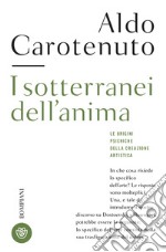 I sotterranei dell'anima. Le origini psichiche della creazione artistica libro