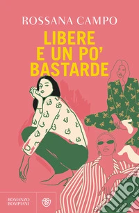 Libere e un po' bastarde