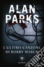 L'ultima canzone di Bobby March libro