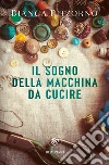 Il sogno della macchina da cucire libro di Pitzorno Bianca