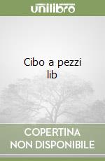 Cibo a pezzi lib libro