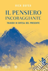 Il pensiero incoraggiante. Tolkien in difesa del presente libro