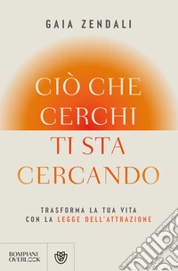 Ciò che cerchi ti sta cercando libro