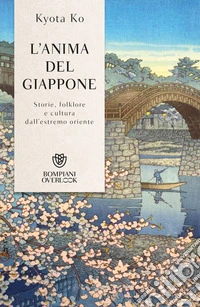 L'anima del Giappone. Storie, folklore e cultura dall'estremo Oriente libro