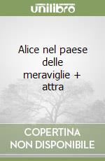 Alice nel paese delle meraviglie + attra