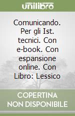 Comunicando. Per gli Ist. tecnici. Con e-book. Con espansione online. Con Libro: Lessico libro