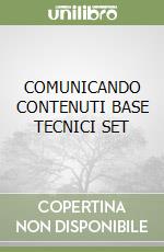 COMUNICANDO CONTENUTI BASE TECNICI SET libro