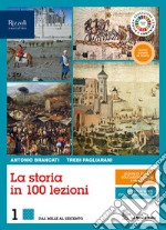 Storia in 100 lezioni. Con Lavorare con la storia per IP alberghieri ed Educazione civica e ambientale. Per il triennio delle Scuole superiori. Con e-book. Con espansione online (La). Vol. 1 libro