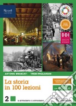 Storia in 100 lezioni. Per il triennio delle Scuole superiori. Con e-book. Con espansione online (La). Vol. 2 libro