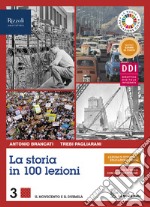 Storia in 100 lezioni. Con La storia nel nuovo esame di Stato. Per il triennio delle Scuole superiori. Con e-book. Con espansione online (La). Vol. 3