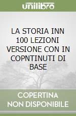 LA STORIA INN 100 LEZIONI VERSIONE CON IN COPNTINUTI DI BASE libro