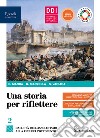 Storia per riflettere. Per il triennio delle Scuole superiori. Con e-book. Con espansione online (Una). Vol. 2 libro di Manca Sergio Manzella Giulio Variara Simona