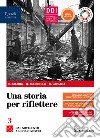 Storia per riflettere. Con Esame di Stato e CLIL History quinto anno. Per il triennio delle Scuole superiori. Con e-book. Con espansione online (Una). Vol. 3 libro