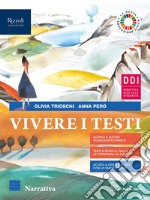 Vivere i testi. Con Narrativa, Scrittura, Epica e Covid-19: testi per raccontare l'oggi. Per le Scuole superiori. Con e-book. Con espansione online libro