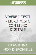 VIVERE I TESTI - LIBRO MISTO CON LIBRO DIGITALE libro