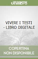 VIVERE I TESTI -  LIBRO DIGITALE libro