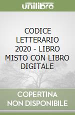 CODICE LETTERARIO 2020 - LIBRO MISTO CON LIBRO DIGITALE libro