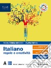 Italiano regole e creatività. Per le Scuole superiori. Con e-book. Con espansione online. Vol. A: Morfosintassi libro