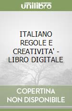 ITALIANO REGOLE E CREATIVITA' - LIBRO DIGITALE libro