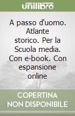 A passo d'uomo. Atlante storico. Per la Scuola media. Con e-book. Con espansione online libro