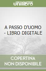 A PASSO D'UOMO - LIBRO DIGITALE libro