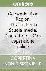 Geoworld. Con Regioni d'Italia. Per la Scuola media. Con e-book. Con espansione online libro