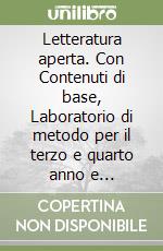 Letteratura aperta. Con Contenuti di base, Laboratorio di metodo per il terzo e quarto anno e Alimentazione e ospitalità . Per le Scuole superiori. Con e-book. Con espansione online. Vol. 2 libro