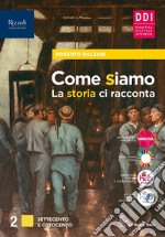 Come siamo. La storia ci racconta. Quaderno delle mappe. Per le Scuole superiori. Con e-book. Con espansione online. Vol. 2 libro