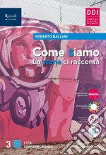 Come siamo. La storia ci racconta. Con Quaderno delle mappe, Come eravamo, come siamo: il racconto del '900. Per le Scuole superiori. Con e-book. Con espansione online. Vol. 3 libro