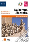 Dal tempo alla storia. Con Atlante storico e geopolitico e Covid-19: educazione civica e pandemia. Per le Scuole superiori. Con e-book. Con espansione online libro